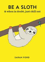 Be a Sloth 9781846015786 Sarah Ford, Verzenden, Gelezen, Sarah Ford