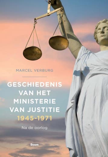 Geschiedenis Van Het Ministerie Van Justitie 19451971, Boeken, Ophalen of Verzenden, Nieuw, Marcel Verburg