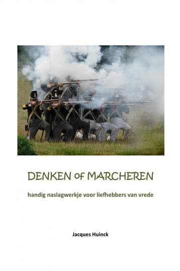 Denken Of Marcheren | Jacques Huinck | Nieuw, Ophalen of Verzenden, Nieuw, Jacques Huinck