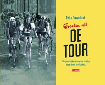 Groeten uit de Tour - Peter Ouwerkerk 9789044537345, Verzenden, Gelezen, Peter Ouwerkerk