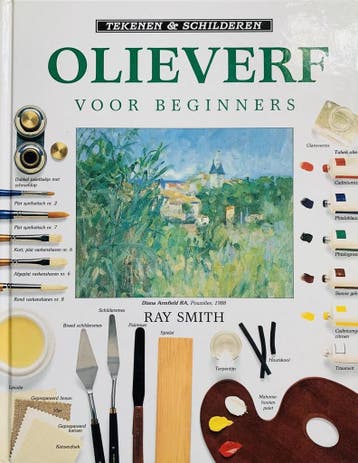 Olieverf voor beginners / Tekenen & schilderen 9789040800085, Verzenden, Gelezen, Ray Smith