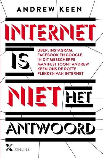 Internet is niet het antwoord | 9789401604604 | Andrew Keen, Boeken, Ophalen of Verzenden, Zo goed als nieuw, Andrew Keen
