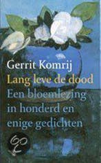 Lang leve de dood 9789023410461 Gerrit Komrij, Verzenden, Zo goed als nieuw, Gerrit Komrij