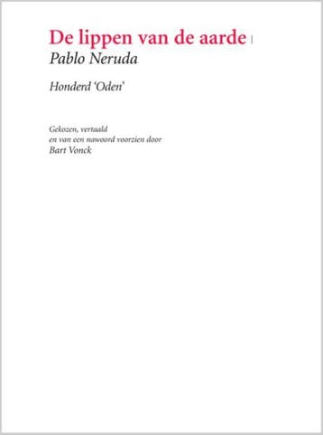 De lippen van de aarde - Pablo Neruda 9789062659326, Verzenden, Zo goed als nieuw, Pablo Neruda