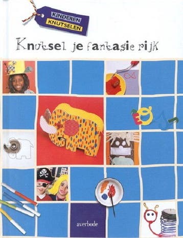 Knutsel je fantasie rijk / Kinderen knutselen / 3, Boeken, Verzenden, Gelezen