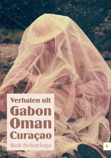 Verhalen uit Gabon, Oman, Curacao - Bob Schuringa, Verzenden, Gelezen, Bob Schuringa