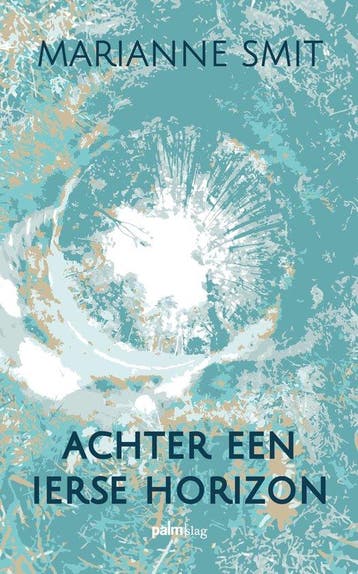Achter een Ierse horizon - Marianne Smit 9789493343078, Boeken, Verzenden, Gelezen, Marianne Smit