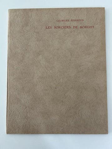 Georges Eekhoud - Les sorciers de Borght. Orné de