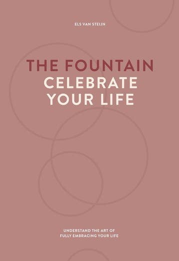 9789077290002 The fountain, celebrate your life, Boeken, Verzenden, Nieuw, Els van Steijn