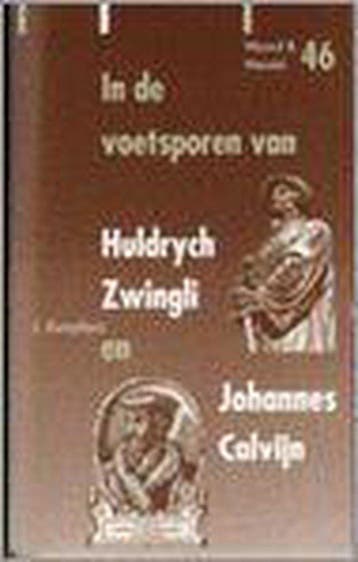 In de voetsporen van Huldrych Zwingli & Johannes Calvijn /, Verzenden, Gelezen, J. Kamphuis