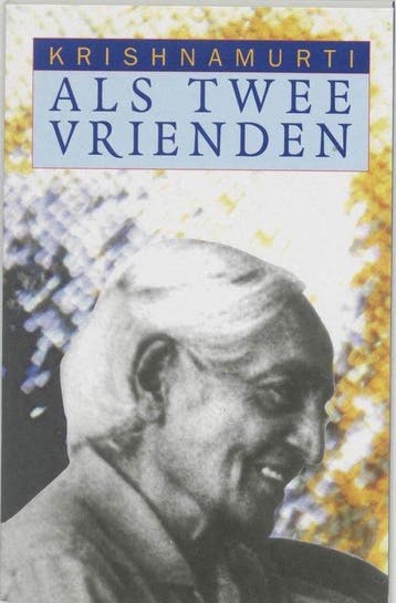 Als twee vrienden - Krishnamurti, Verzenden, Gelezen