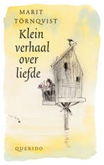 Klein verhaal over liefde 9789045101354 Marit Törnqvist, Verzenden, Zo goed als nieuw, Marit Törnqvist