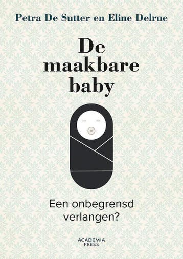 De maakbare baby - Eline Delrue 9789401443432, Boeken, Verzenden, Gelezen, Eline Delrue