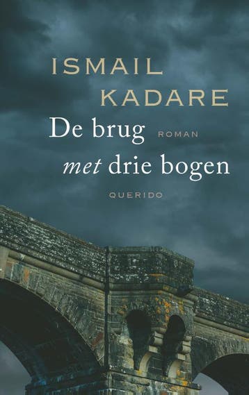 De Brug Met Drie Bogen | Ismail Kadare | Nieuw, Ophalen of Verzenden, Nieuw, Ismail Kadare
