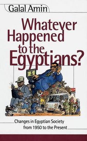 Whatever Happened to the Egyptians 9789774245596 Galal Amin, Verzenden, Zo goed als nieuw, Galal Amin