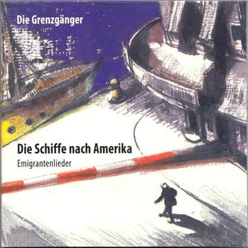 cd - die grenzgÃ¤nger - DIE SCHIFFE NACH AMERIKA (EMIGRAN., Verzenden, Zo goed als nieuw
