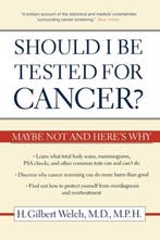 Should I Be Tested for Cancer? 9780520248366, Verzenden, Gelezen, H. Gilbert Welch