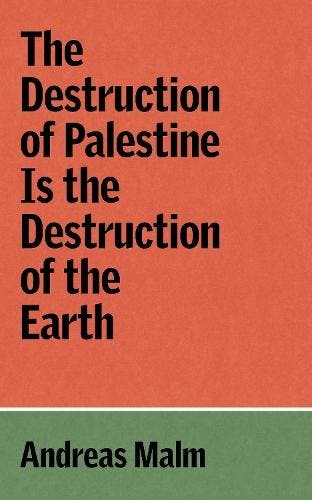 The Destruction Of Palestine Is The Destruction Of The Earth, Ophalen of Verzenden, Nieuw, Andreas Malm