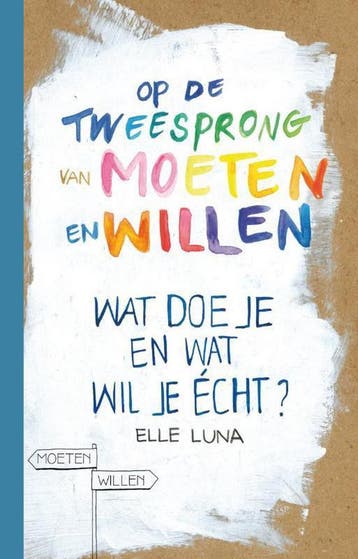 Op de tweesprong van moeten en willen - Elle Luna, Boeken, Verzenden, Zo goed als nieuw, Elle Luna