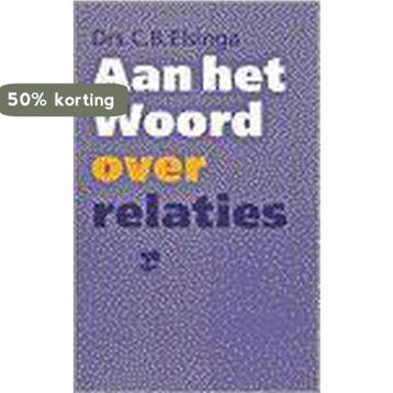 AAN HET WOORD OVER RELATIES - C.B. Elsinga 9789050307598, Verzenden, Gelezen, C.B. Elsinga