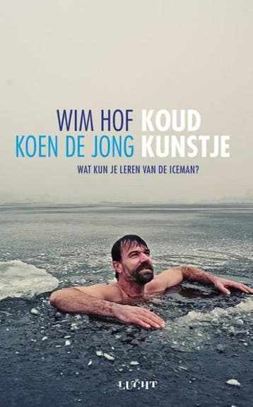 Koud kunstje | 9789491729256 | Wim Hof ; Koen de Jong, Boeken, Ophalen of Verzenden, Zo goed als nieuw, Wim Hof ; Koen de Jong
