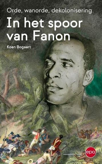 In het spoor van Fanon | 9789462673939 | Koen Bogaert, Boeken, Ophalen of Verzenden, Zo goed als nieuw, Koen Bogaert