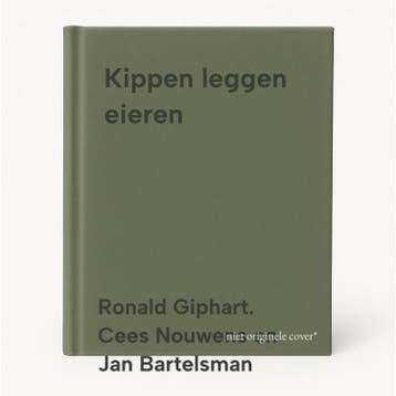 Kippen leggen eieren 9789074108577, Verzenden, Zo goed als nieuw, Ronald Giphart. Cees Nouwens en Jan Bartelsman