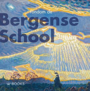Rondom de Bergense school / Kunstenaarskolonies en, Verzenden, Zo goed als nieuw