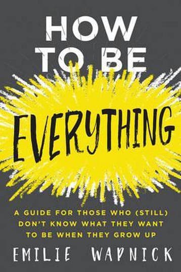 How to Be Everything - Emilie Wapnick 9780062566652, Boeken, Verzenden, Zo goed als nieuw, Emilie Wapnick