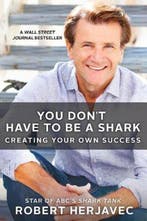 You Dont Have to be a Shark 9781250092236 Robert Herjavec, Verzenden, Zo goed als nieuw, Robert Herjavec