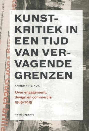 Kunstkritiek In Een Tijd Van Vervagende Grenzen 1989-2015 |, Ophalen of Verzenden, Gelezen, Annemarie Kok & Peter de Ruiter & Hans Ebbink