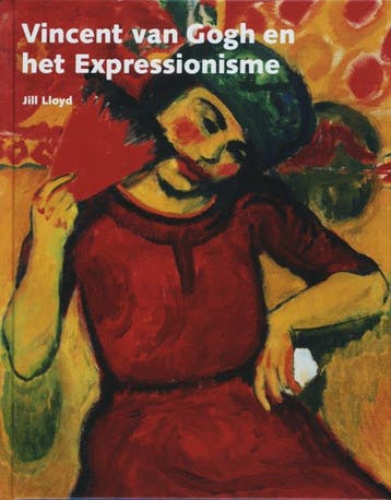 Vincent van Gogh en het expressionisme - John Lloyd, Boeken, Kunst en Cultuur | Beeldend, Verzenden, Zo goed als nieuw, John Lloyd