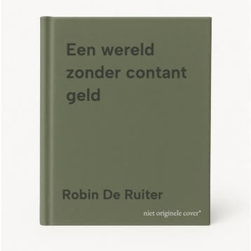 Een wereld zonder contant geld - Robin De Ruiter, Boeken, Verzenden, Zo goed als nieuw, Robin De Ruiter