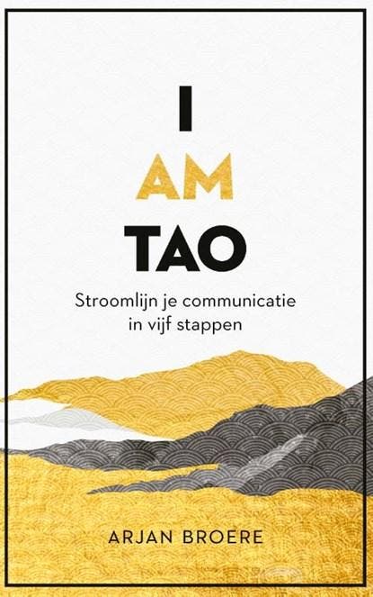 I am tao | 9789047015314 | Arjan Broere, Boeken, Wetenschap, Zo goed als nieuw