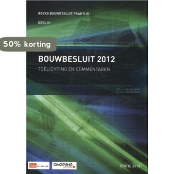 Bouwbesluit 2012 / Toelichting en commentaren Editie 2012 /, Verzenden, Gelezen, M. van Overveld