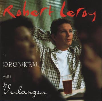 cd - Robert Leroy - Dronken Van Verlangen, Verzenden, Zo goed als nieuw