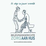 9789492261182 Belevingsgerichte zorg aan huis | Tweedehands, Verzenden, Zo goed als nieuw, Roelie Roorda