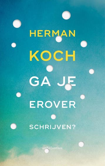 Ga Je Erover Schrijven? | Herman Koch | Nieuw, Ophalen of Verzenden, Nieuw, Herman Koch