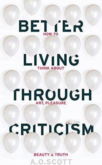 Better Living Through Criticism - A. O. Scott 9781910702550, Verzenden, Gelezen, A. O. Scott