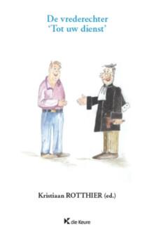 De vrederechter Tot uw dienst - K. Rotthier 9789048632558, Verzenden, Zo goed als nieuw, K. Rotthier