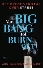Van big bang tot burn-out 9789460031908 Witte Hoogendijk, Verzenden, Zo goed als nieuw, Witte Hoogendijk