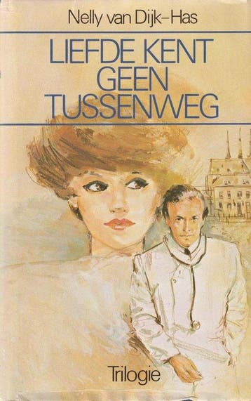 Liefde kent geen tussenweg (Trilogie) - van Dijk - Has, Boeken, Verzenden, Gelezen
