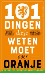 101 dingen die je weten moet over Oranje 9789493095939, Verzenden, Zo goed als nieuw, Edwin Winkels
