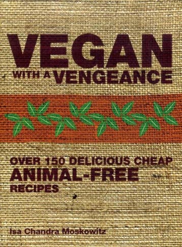 Vegan with a Vengeance - isa chandra moskowitz 9781904943662, Verzenden, Zo goed als nieuw, Isa chandra moskowitz