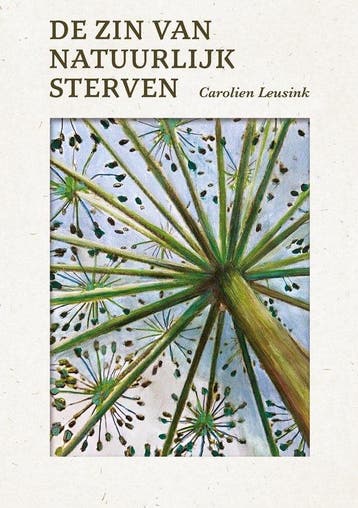 9789464610635 De zin van natuurlijk sterven, Boeken, Verzenden, Nieuw, Carolien Leusink