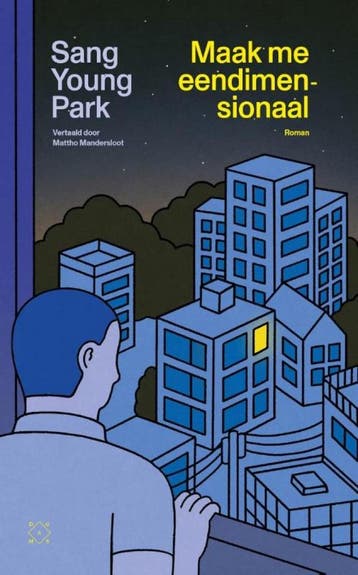 Maak me eendimensionaal - Sang Young Park 9789493248892, Verzenden, Gelezen, Sang Young Park