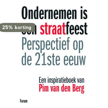 ONDERNEMEN IS EEN STRAATFEEST - Pim van den Berg, Verzenden, Gelezen, Pim van den Berg