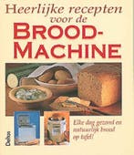 Heerlijke recepten voor de broodmachine 9789024368808, Verzenden, Gelezen
