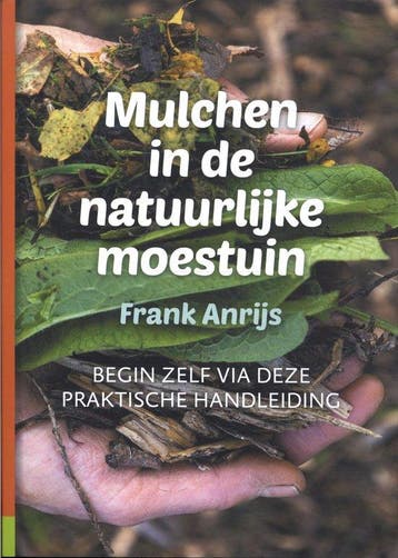 9789082989823 Mulchen in de natuurlijke moestuin, Verzenden, Nieuw, Frank Anrijs