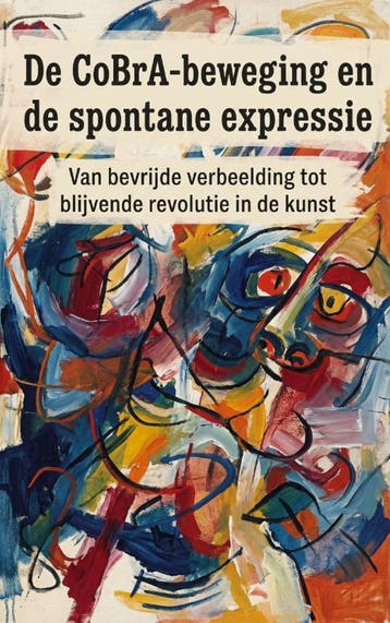 De Cobra-Beweging En De Spontane Expressie |  | Nieuw, Ophalen of Verzenden, Nieuw
